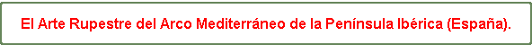 INFO : "ARTE  RUPESTRE : UN PATRIMONIO MUNDIAL"